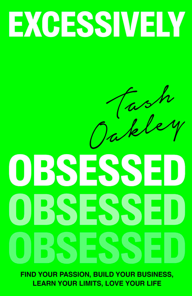 Excessively Obsessed: Find your passion, build your business, learn your limits, love your life book cover by Natasha Oakley