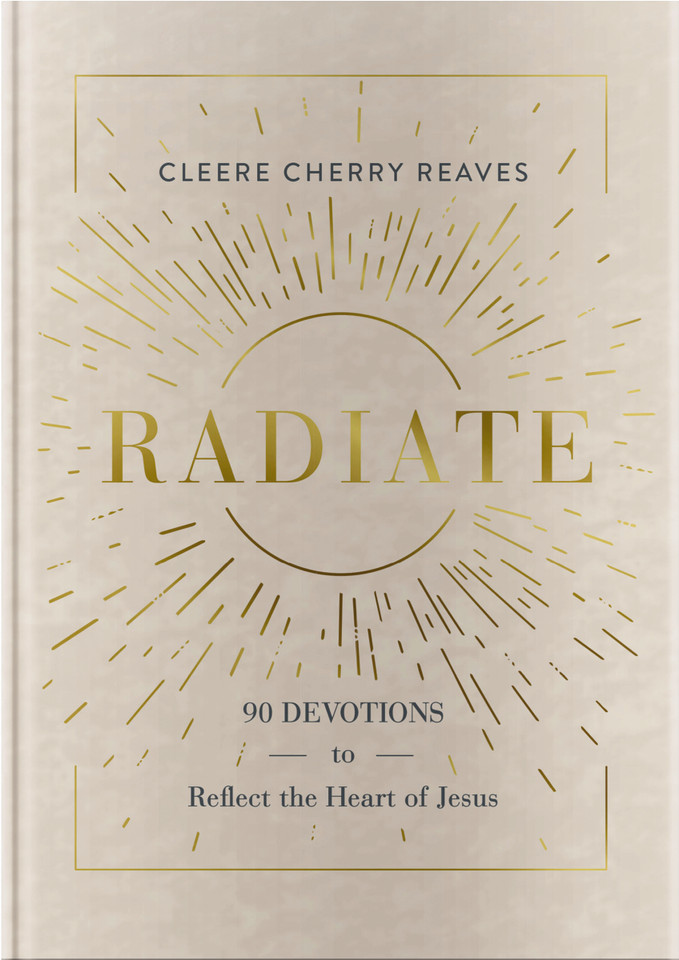 Radiate: 90 Devotions to Reflect the Heart of Jesus (A 90-Day Devotional to Let God’s Love Shine Through You) - The Perfect Gift for Christian Women) book cover by Cleere Cherry Reaves