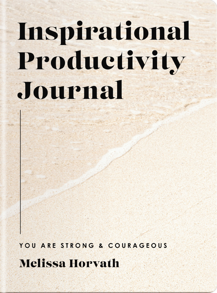 Inspirational Productivity Journal: You Are Strong and   Courageous (A 10-Week Journey to Set New Goals, Embrace Your Dreams, and Focus Your Heart on God) book cover by Melissa Horvath
