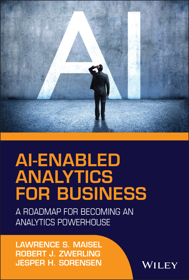 AI-Enabled Analytics for Business: A Roadmap for Becoming an Analytics Powerhouse book cover by Lawrence S. Maisel, Robert J. Zwerling, Jesper H. Sorensen
