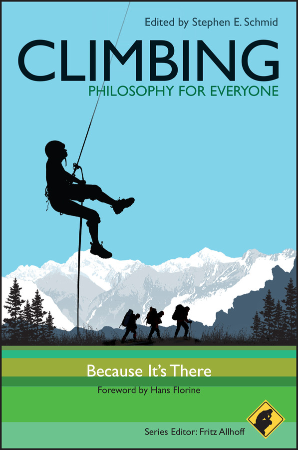 Climbing - Philosophy for Everyone: Because It's There (Philosophy for Everyone) book cover by 