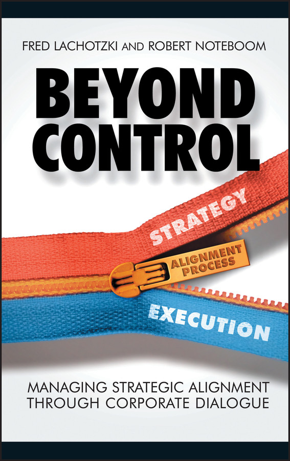 Beyond Control: Managing Strategic Alignment through Corporate Dialogue book cover by Fred Lachotzki, Robert Noteboom