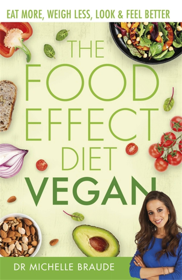 The Food Effect Diet: Vegan: Eat More, Weigh Less, Look & Feel Better book cover by Dr. Michelle Braude