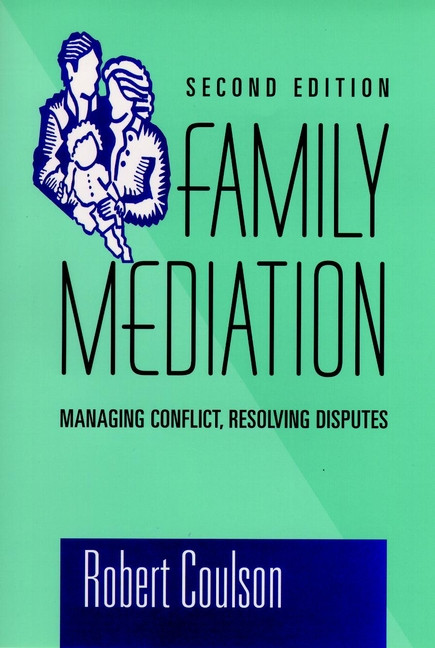 Family Mediation: Managing Conflict, Resolving Disputes book cover by Robert Coulson
