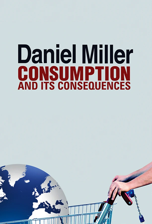 Consumption and Its Consequences book cover by Daniel Miller