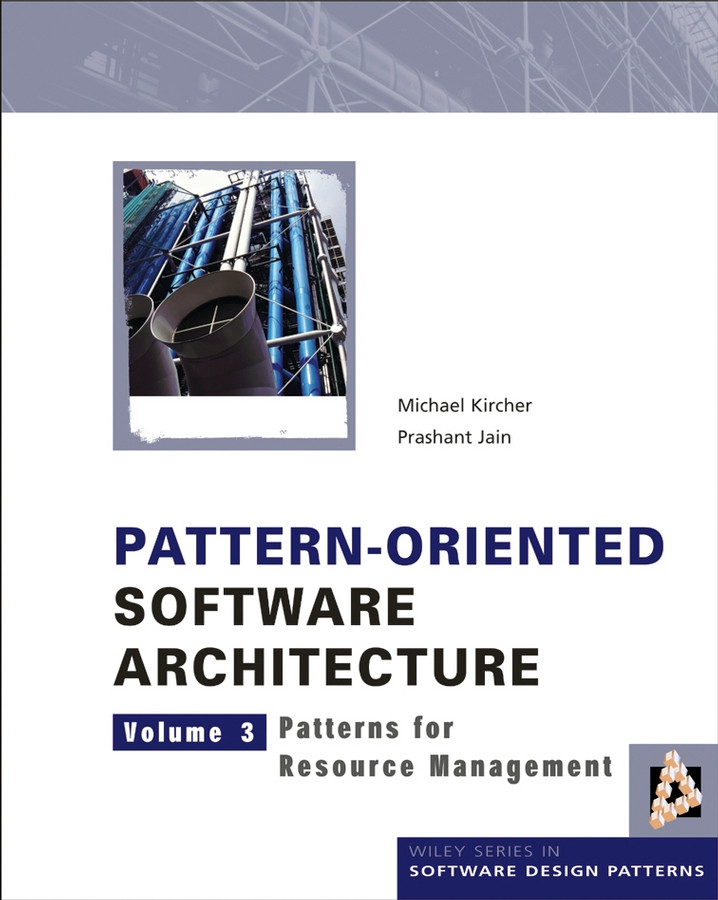 Pattern-Oriented Software Architecture, Patterns for Resource Management (Wiley Software Patterns Series) book cover by Michael Kircher, Prashant Jain