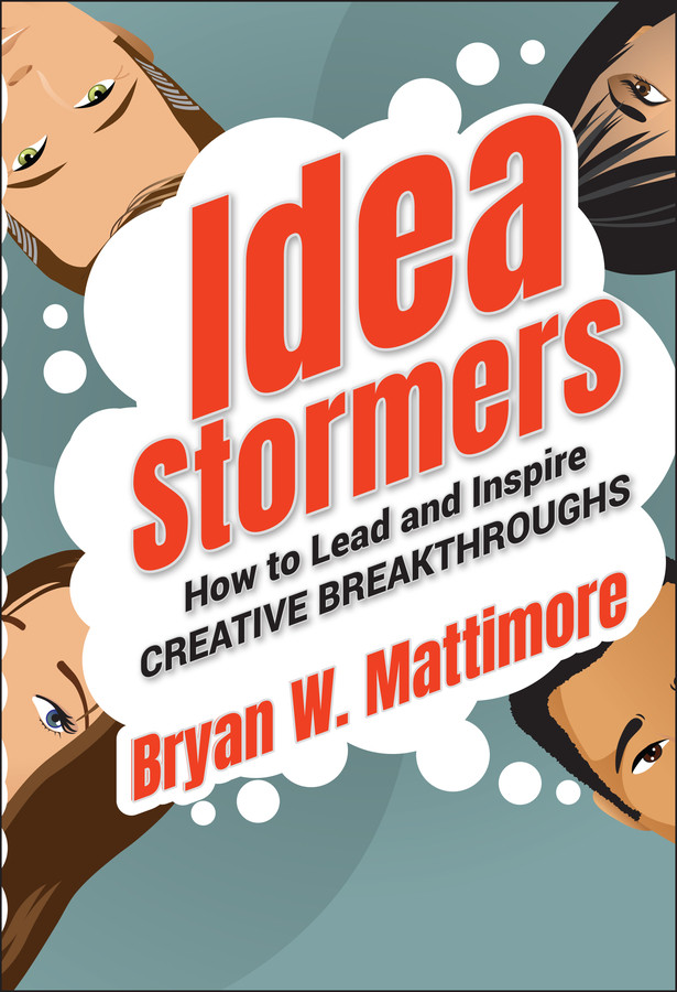 Idea Stormers: How to Lead and Inspire Creative Breakthroughs book cover by Bryan W. Mattimore