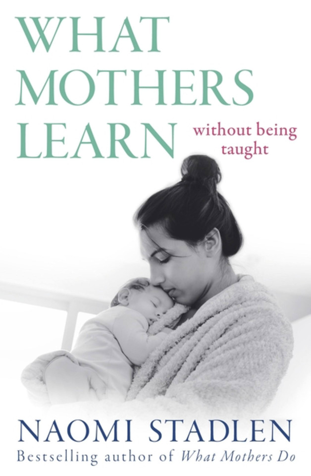 What Mothers Learn: Without Being Taught book cover by Naomi Stadlen