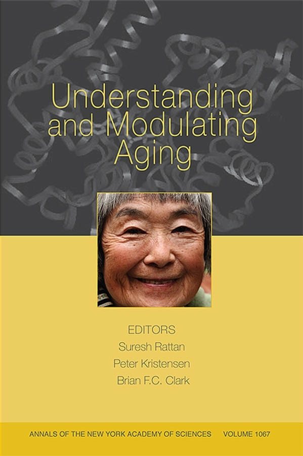 Understanding and Modulating Aging, Volume 1067 (Annals of the New York Academy of Sciences) book cover by 
