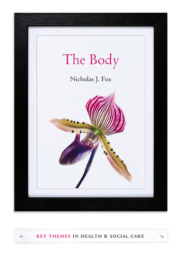 The Body (Key Themes in Health and Social Care) book cover by Nicholas J. Fox