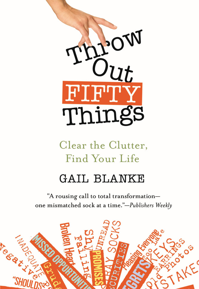 Throw Out Fifty Things: Clear the Clutter, Find Your Life book cover by Gail Blanke