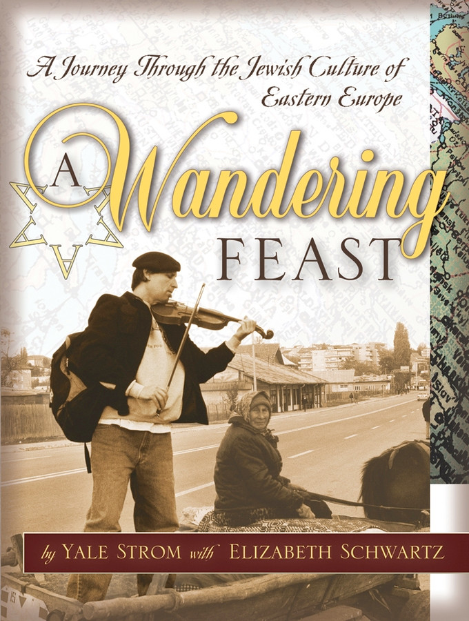 A Wandering Feast: A Journey Through the Jewish Culture of Eastern Europe book cover by Yale Strom