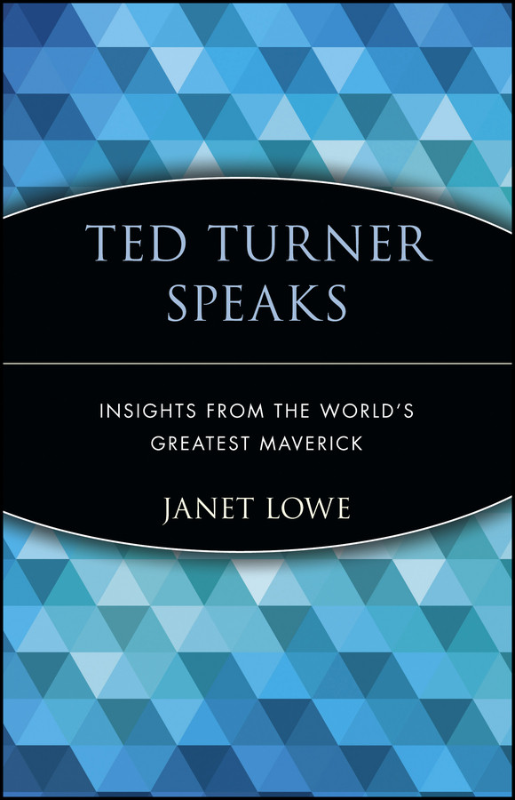 Ted Turner Speaks: Insights from the World's Greatest Maverick book cover by Janet Lowe