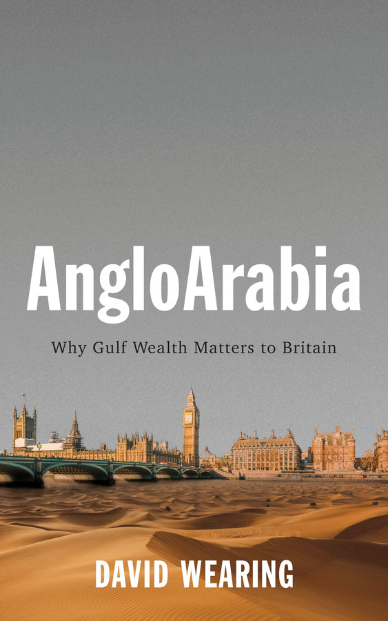 AngloArabia: Why Gulf Wealth Matters to Britain book cover by David Wearing