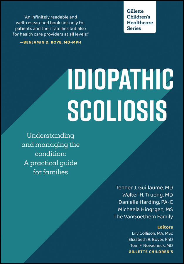 Idiopathic Scoliosis: Understanding and Managing the Condition: A Practical Guide for Families (Gillette Children's Healthcare Series) book cover by Tenner J. Guillaume, Walter H. Truong, Danielle H. Harding, Michaela Hingtgen, The VanGoethem Family