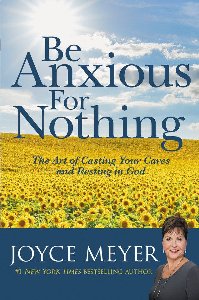 Be Anxious for Nothing: The Art of Casting Your Cares and Resting in God book cover by Joyce Meyer
