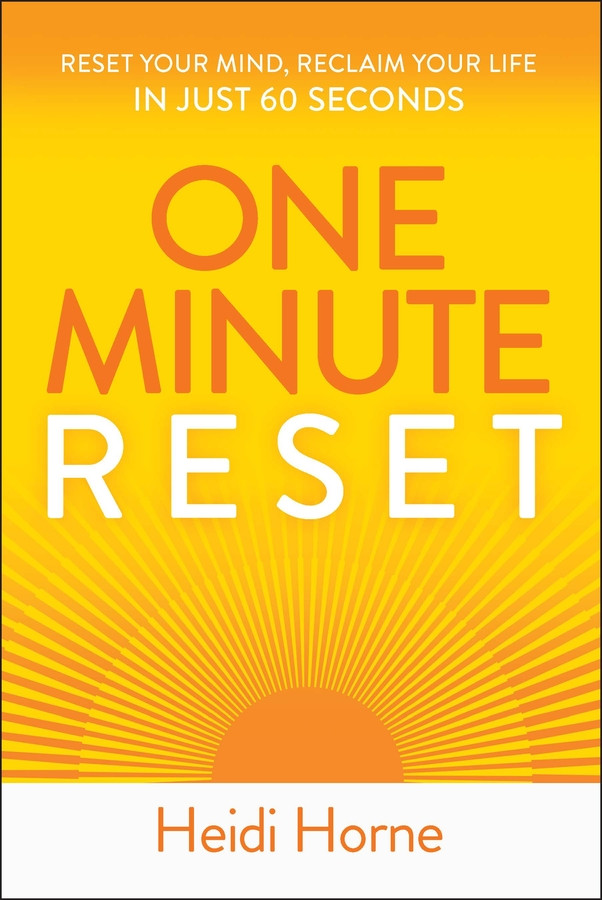 One-Minute Reset: Reset Your Mind, Reclaim Your Life in Just 60 Seconds book cover by Heidi Horne