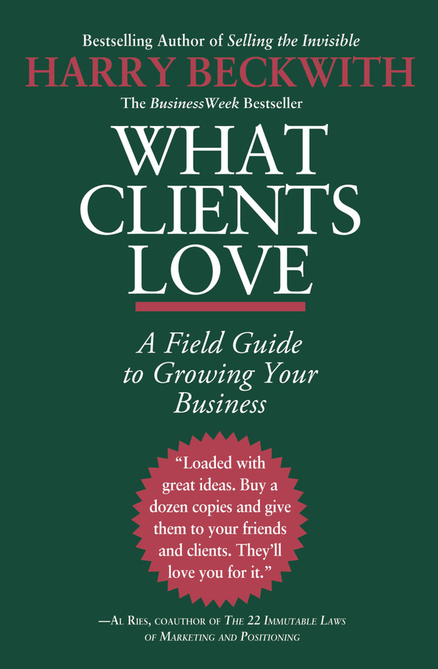 What Clients Love: A Field Guide to Growing Your Business book cover by Harry Beckwith