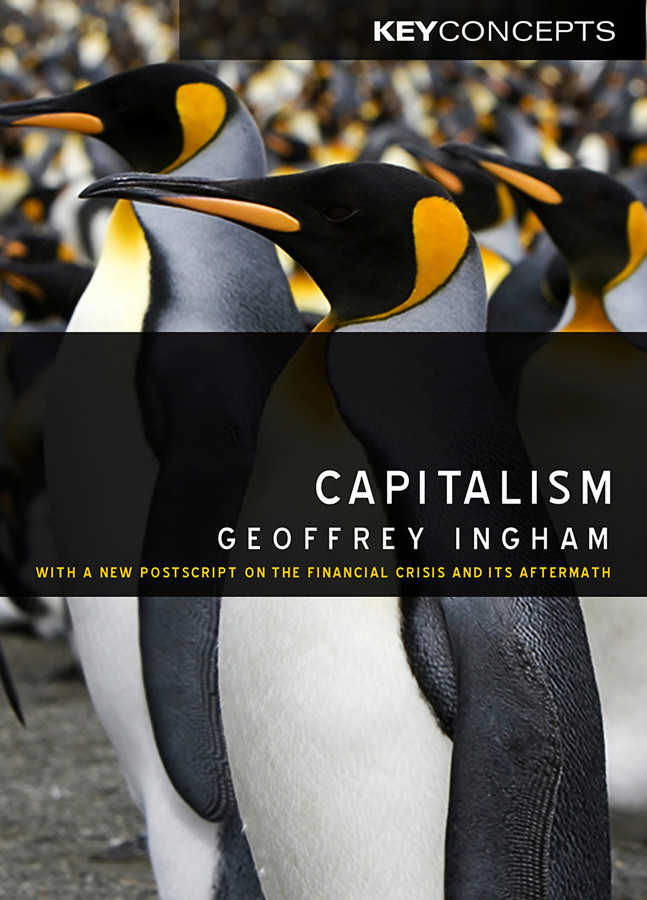 Capitalism: With a New Postscript on the Financial Crisis and Its Aftermath (Key Concepts) book cover by Geoffrey Ingham