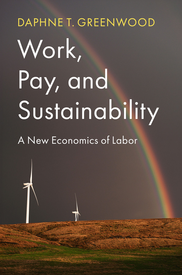 Work, Pay, and Sustainability: A New Economics of Labor book cover by Daphne T. Greenwood