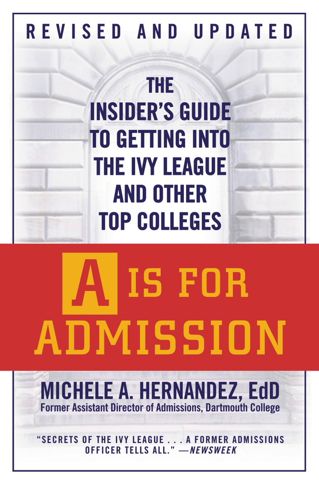 A Is for Admission: The Insider's Guide to Getting into the Ivy League and Other Top Colleges book cover by Michele A. Hernández