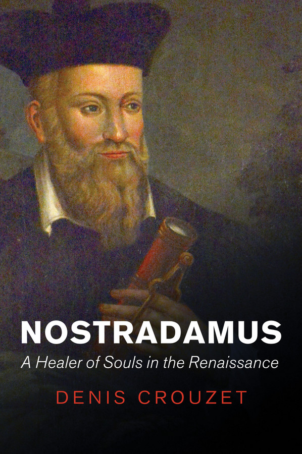 Nostradamus: A Healer of Souls in the Renaissance book cover by Denis Crouzet