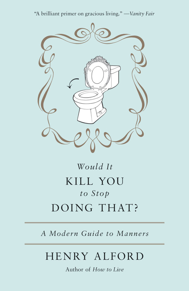 Would It Kill You to Stop Doing That: A Modern Guide to Manners book cover by Henry Alford
