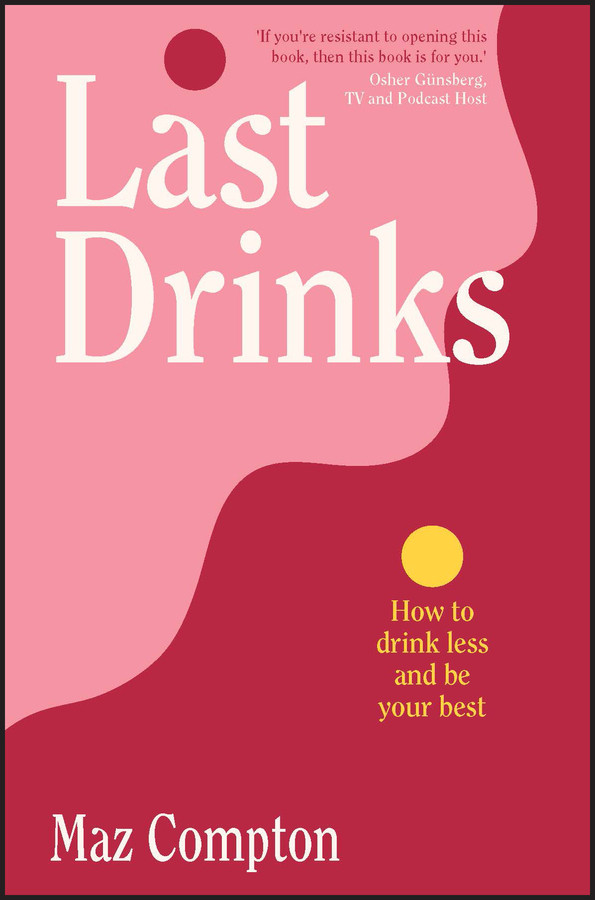 Last Drinks: How to Drink Less and Be Your Best book cover by Maz Compton
