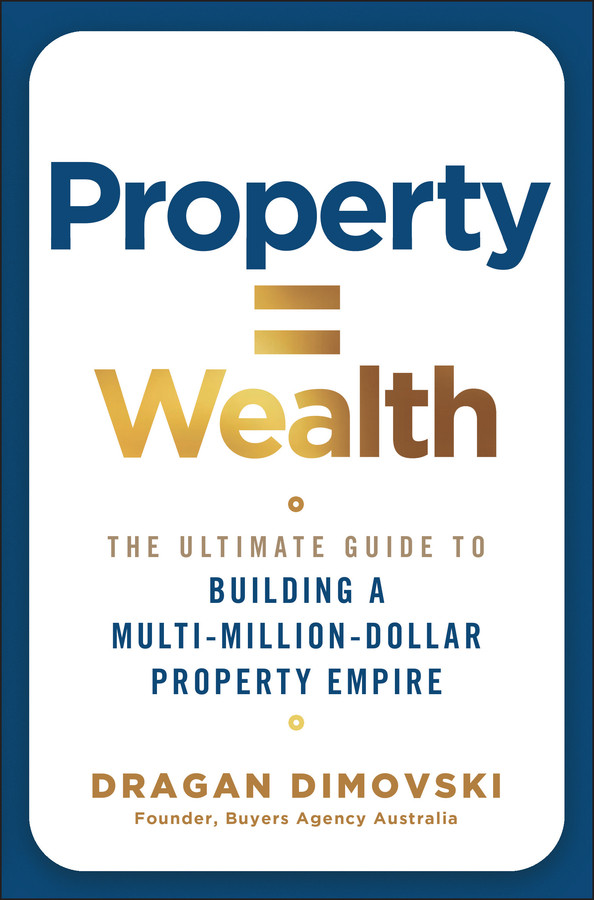 Property = Wealth: The Ultimate Guide to Building a Multi-Million-Dollar Property Empire book cover by Dragan Dimovski