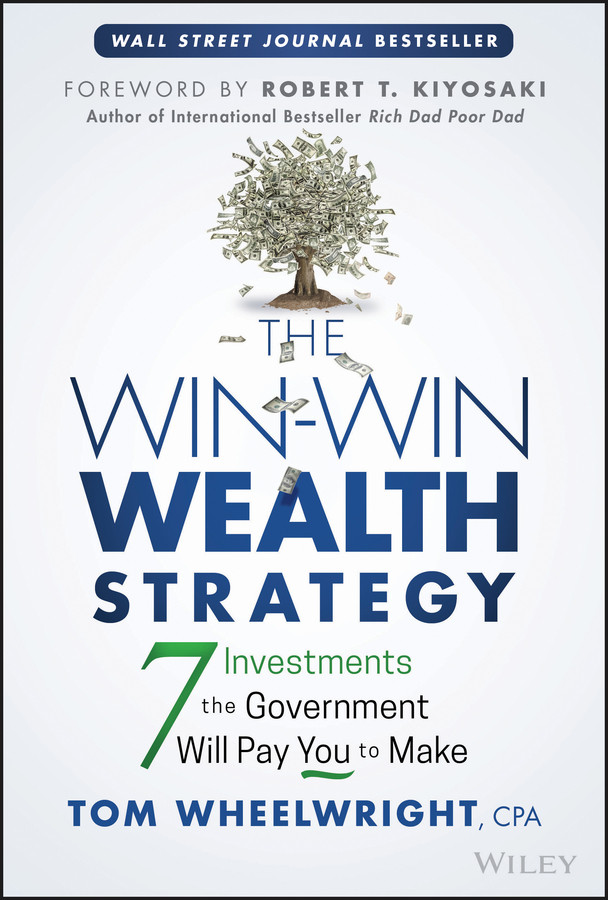 The Win-Win Wealth Strategy: 7 Investments the Government Will Pay You to Make book cover by Tom Wheelwright