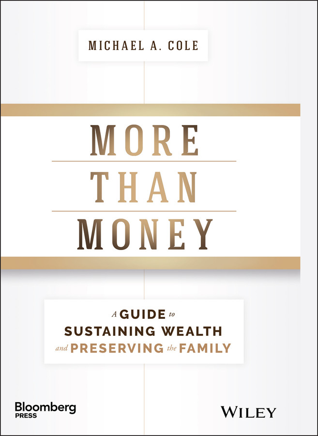 More Than Money: A Guide To Sustaining Wealth and Preserving the Family (Bloomberg) book cover by Michael A. Cole
