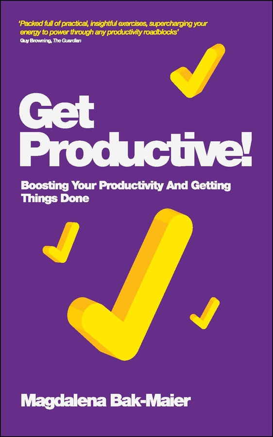 Get Productive!: Boosting Your Productivity And Getting Things Done book cover by Magdalena Bak-Maier