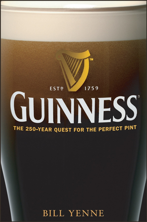 Guinness: The 250 Year Quest for the Perfect Pint book cover by Bill Yenne