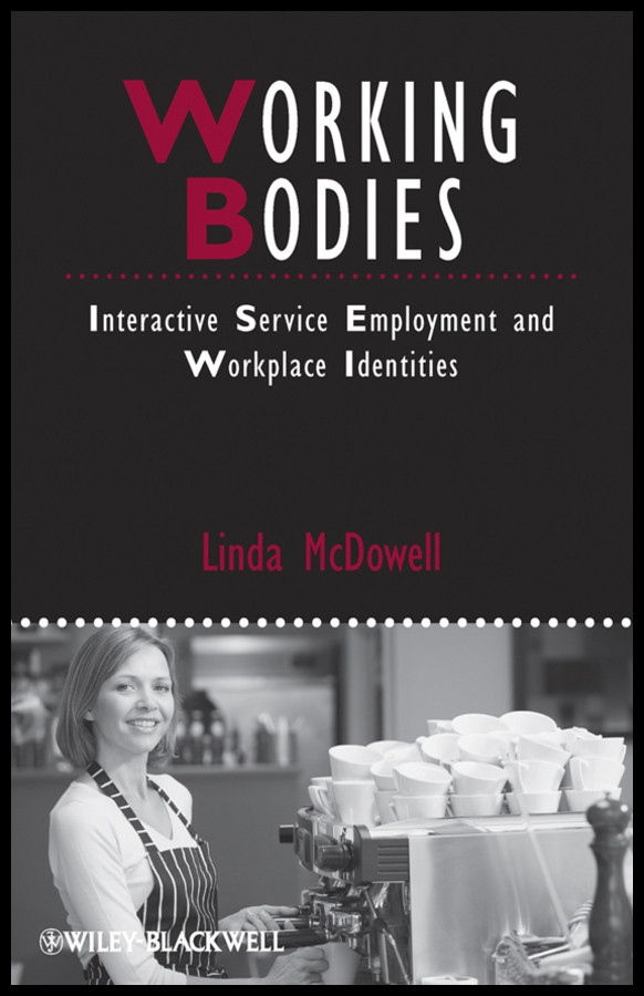 Working Bodies: Interactive Service Employment and Workplace Identities (IJURR Studies in Urban and Social Change Book Series) book cover by Linda McDowell
