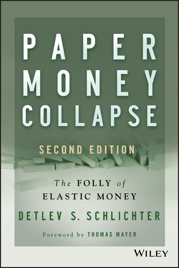 Paper Money Collapse: The Folly of Elastic Money book cover by Detlev S. Schlichter