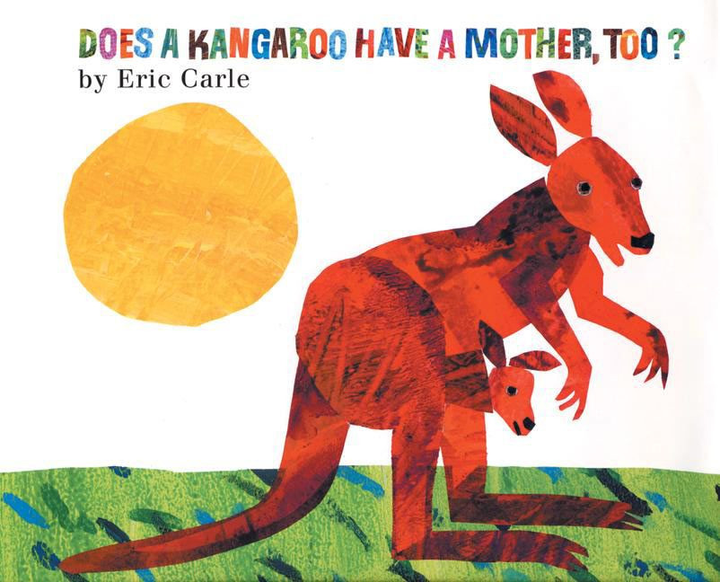 Does a Kangaroo Have a Mother, Too? book cover by Eric Carle