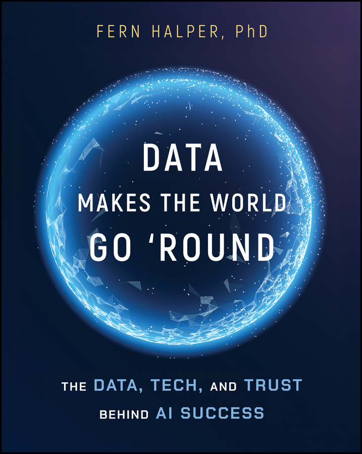 Data Makes the World Go 'Round: The Data, Tech, and Trust Behind AI Success book cover by Fern Halper