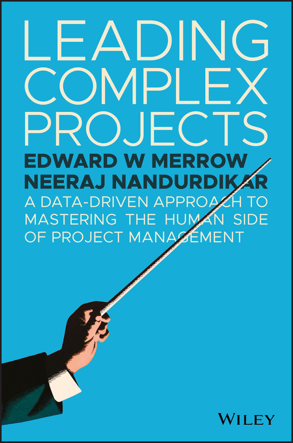 Leading Complex Projects: A Data-Driven Approach to Mastering the Human Side of Project Management book cover by Edward W. Merrow, Neeraj Nandurdikar