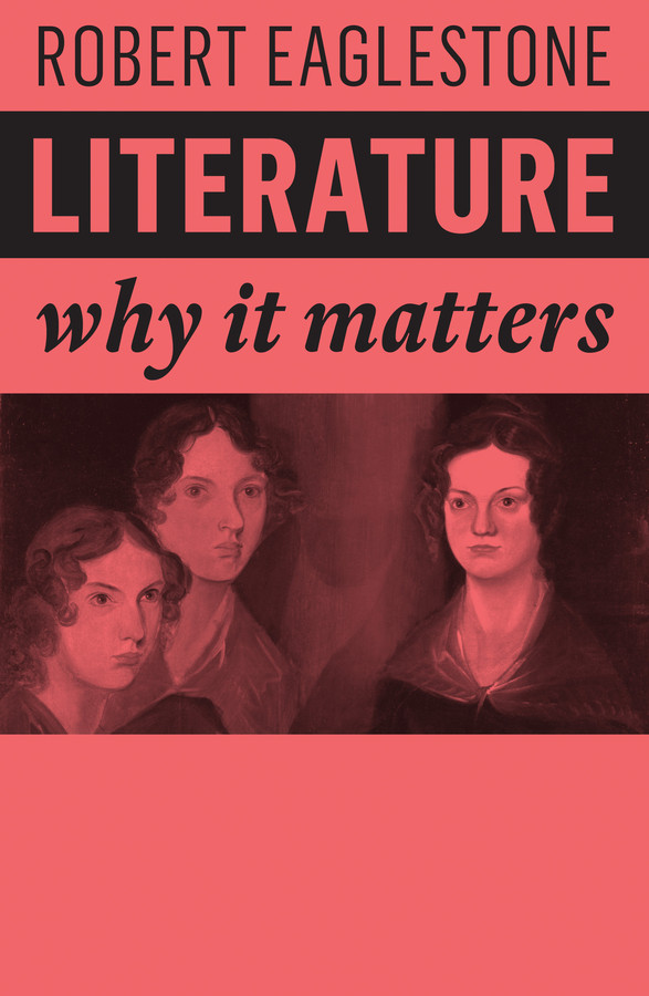 Literature: Why It Matters (Why It Matters) book cover by Robert Eaglestone