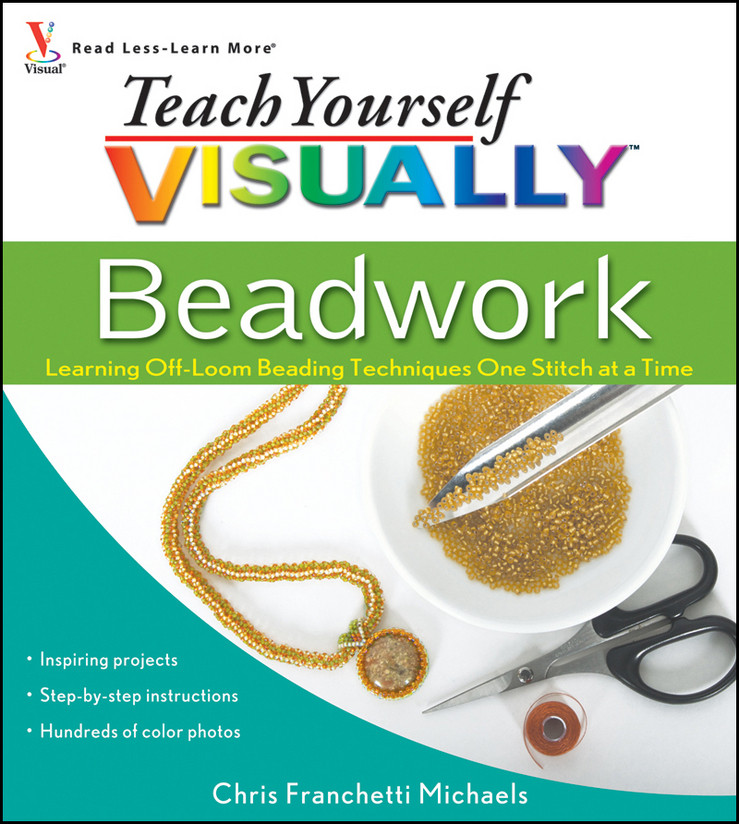 Teach Yourself VISUALLY Beadwork: Learning Off-Loom Beading Techniques One Stitch at a Time (Teach Yourself VISUALLY Consumer) book cover by Chris Franchetti Michaels