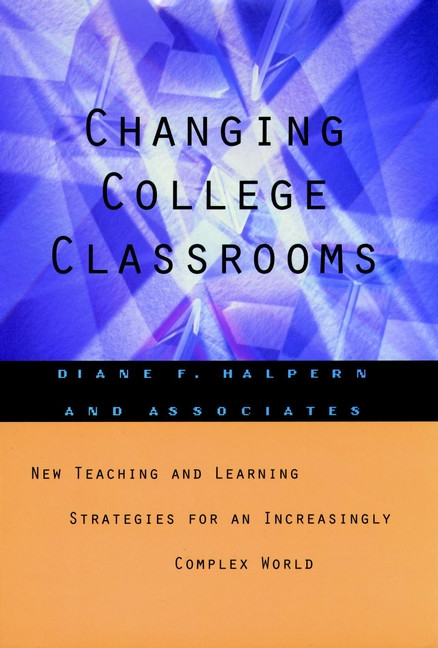 Changing College Classrooms: New Teaching and Learning Strategies for an Increasingly Complex World book cover by Diane F. Halpern