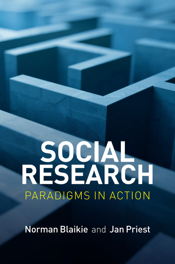 Social Research: Paradigms in Action book cover by Norman Blaikie, Jan Priest