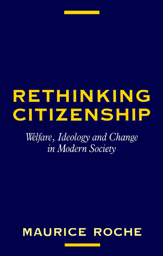 Rethinking Citizenship: Welfare, Ideology and Change in Modern Society book cover by Maurice Roche