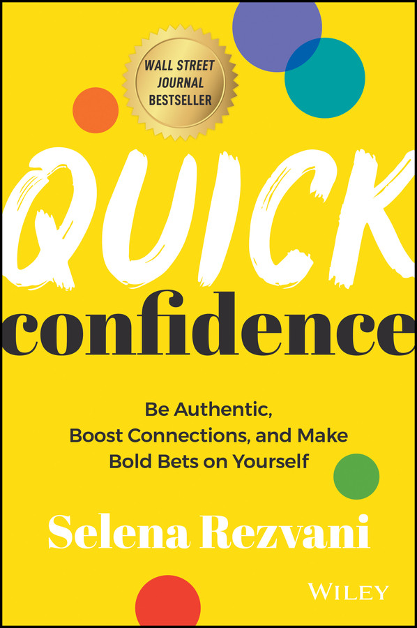 Quick Confidence: Be Authentic, Boost Connections, and Make Bold Bets on Yourself book cover by Selena Rezvani