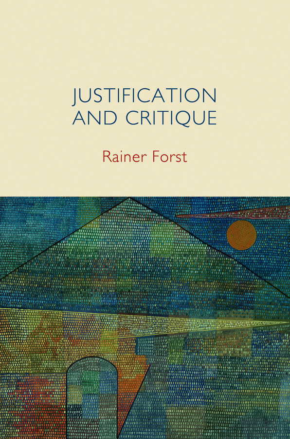 Justification and Critique: Towards a Critical Theory of Politics book cover by Rainer Forst