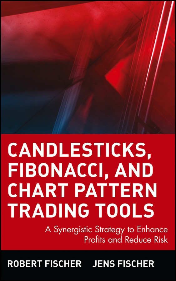 Candlesticks, Fibonacci, and Chart Pattern Trading Tools: A Synergistic Strategy to Enhance Profits and Reduce Risk (Wiley Trading) book cover by Robert Fischer, Jens Fischer