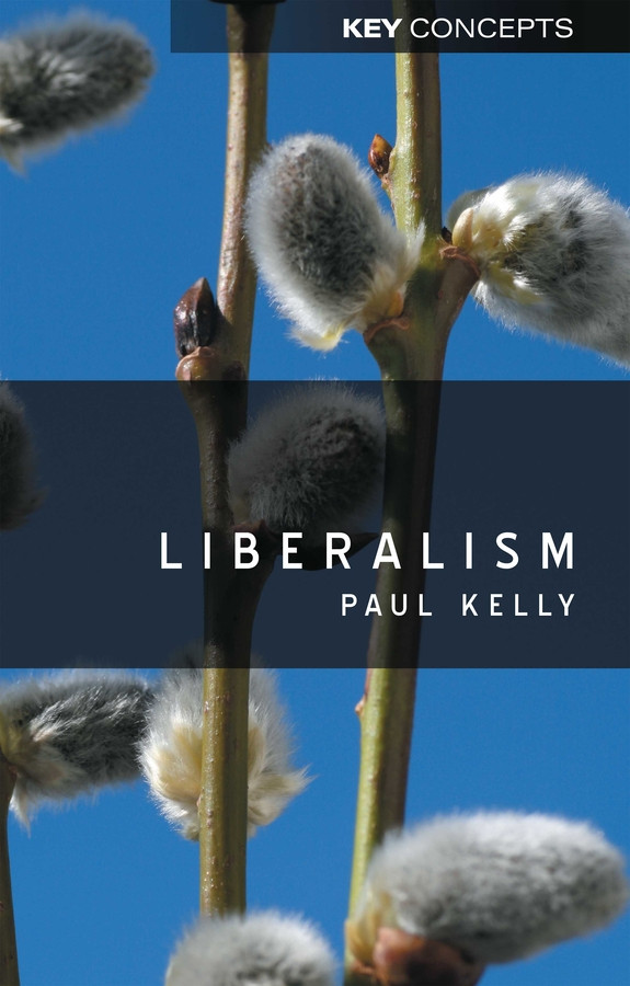 Liberalism (Key Concepts) book cover by Paul Kelly
