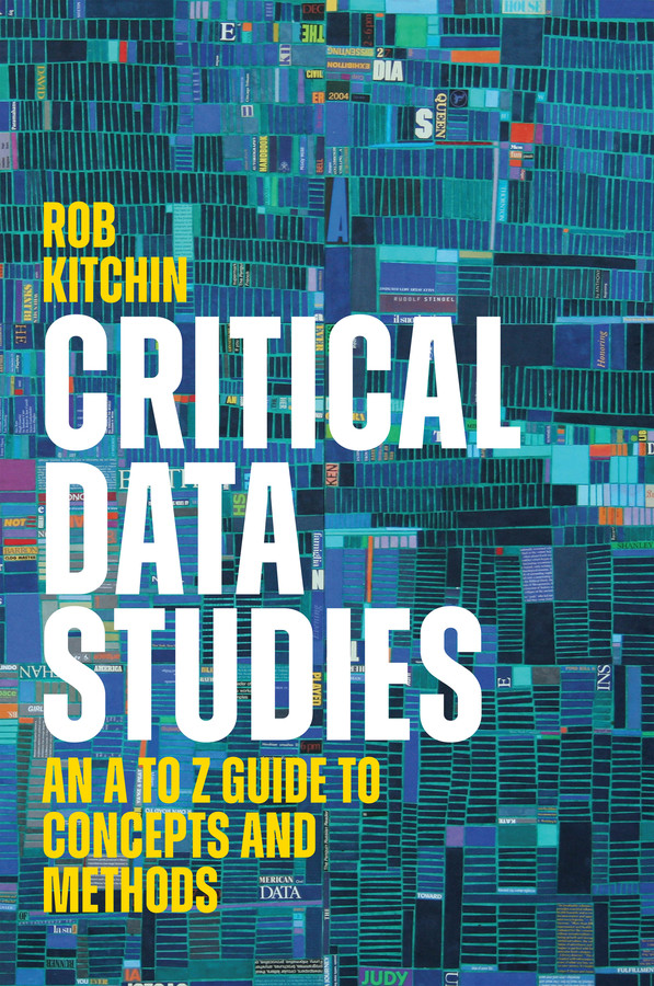 Critical Data Studies: An A to Z Guide to Concepts and Methods book cover by Rob Kitchin
