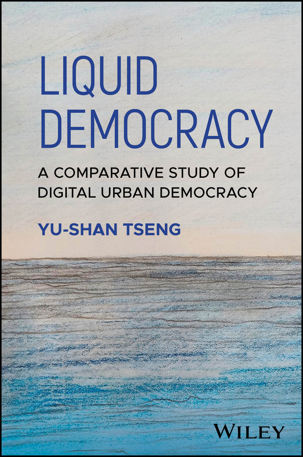 Liquid Democracy: A Comparative Study of Digital Urban Democracy (Antipode Book Series) book cover by Yu-Shan Tseng