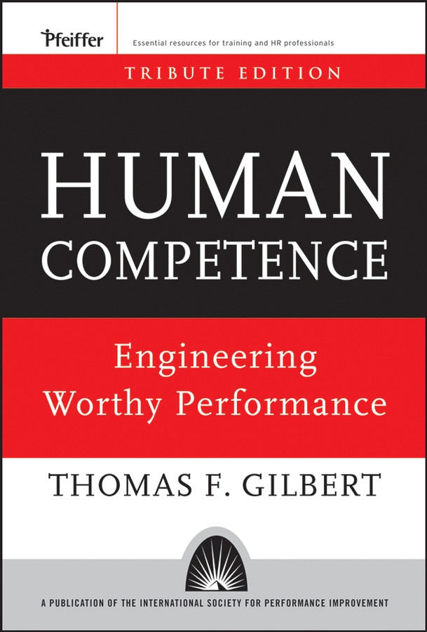 Human Competence: Engineering Worthy Performance book cover by Thomas F. Gilbert